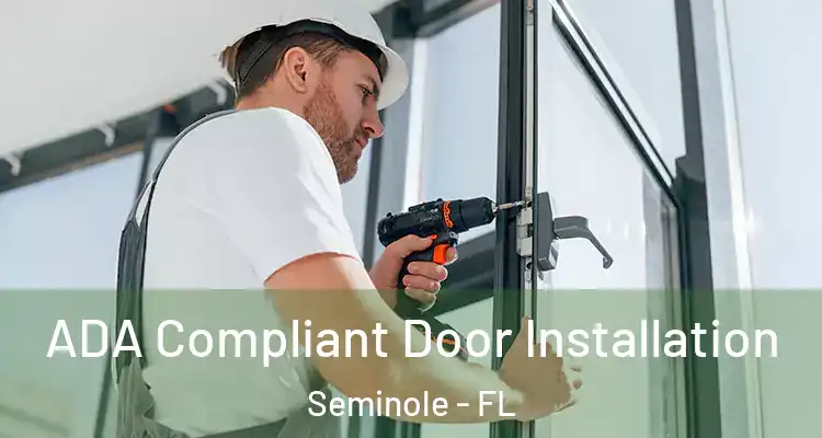  ADA Compliant Door Installation Seminole - FL