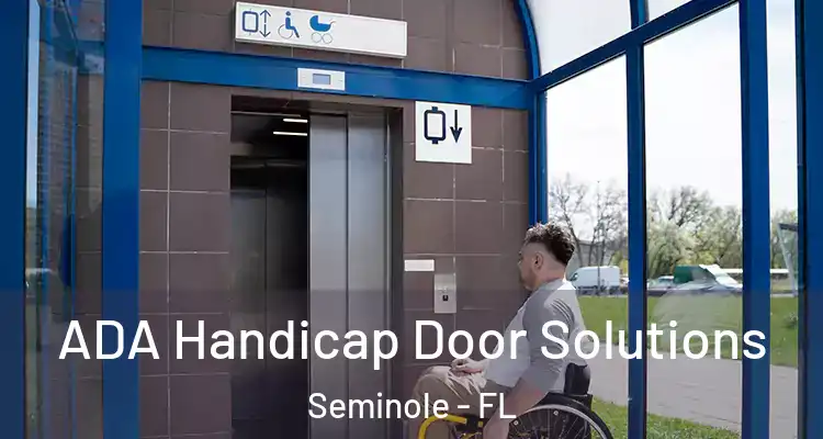  ADA Handicap Door Solutions Seminole - FL
