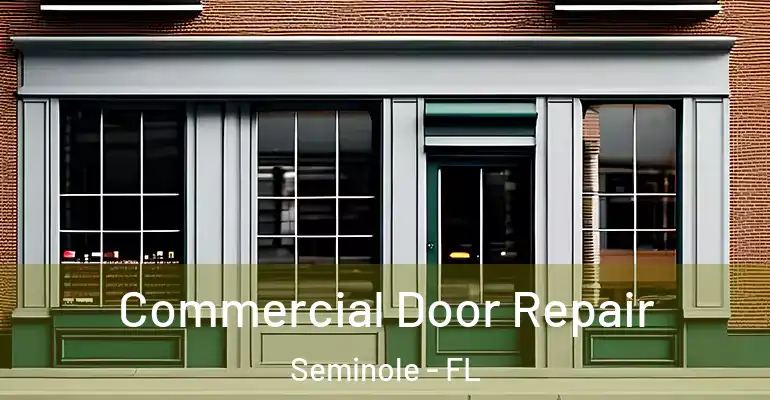  Commercial Door Repair Seminole - FL