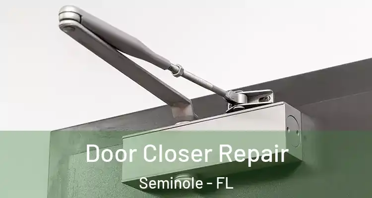  Door Closer Repair Seminole - FL