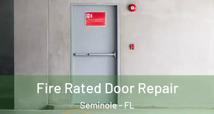  Fire Rated Door Repair Seminole - FL