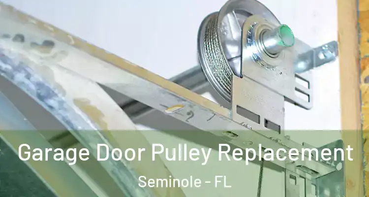  Garage Door Pulley Replacement Seminole - FL