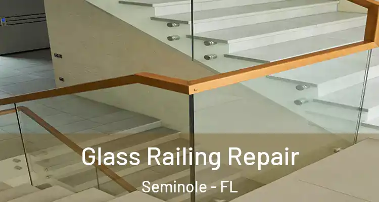  Glass Railing Repair Seminole - FL