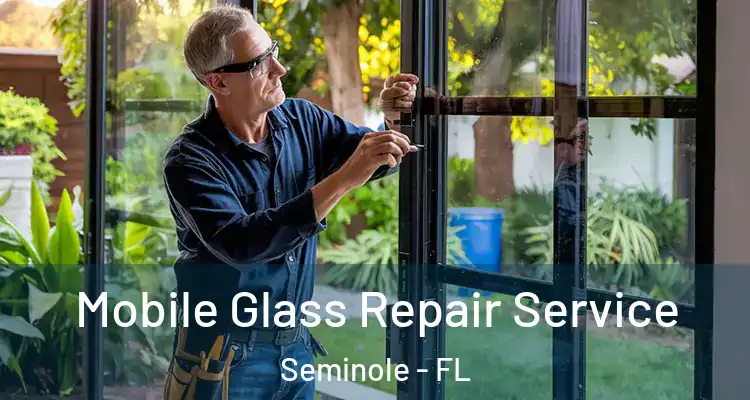  Mobile Glass Repair Service Seminole - FL