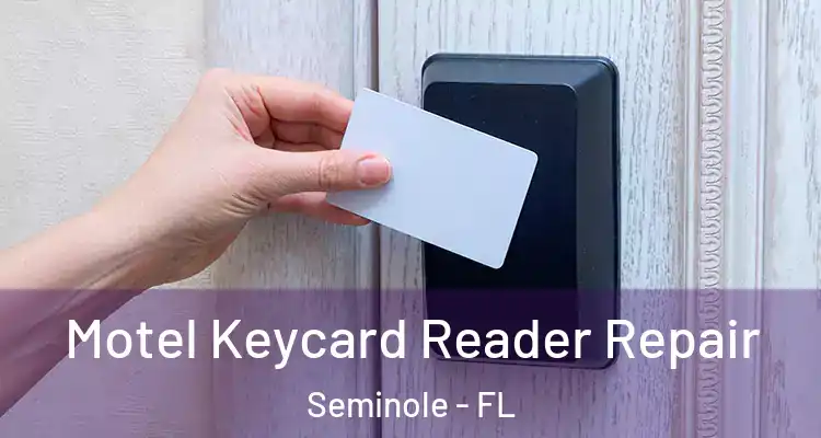  Motel Keycard Reader Repair Seminole - FL