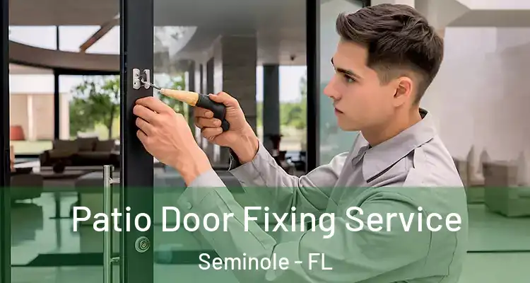  Patio Door Fixing Service Seminole - FL