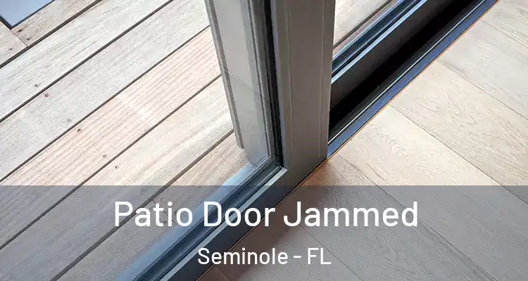  Patio Door Jammed Seminole - FL