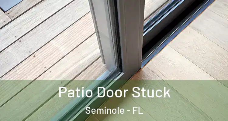  Patio Door Stuck Seminole - FL