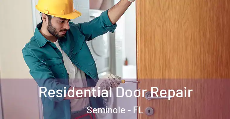  Residential Door Repair Seminole - FL