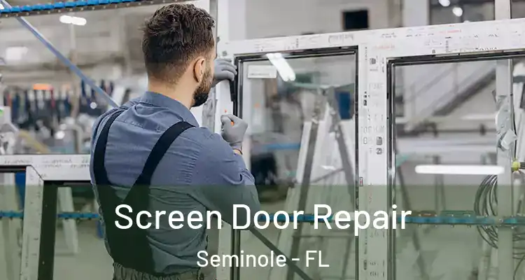  Screen Door Repair Seminole - FL