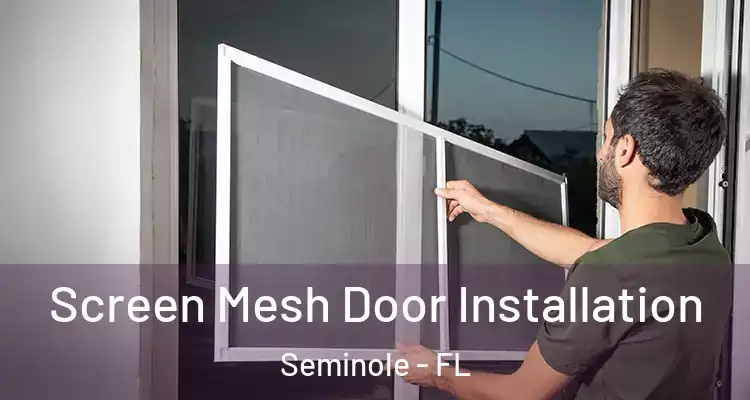  Screen Mesh Door Installation Seminole - FL