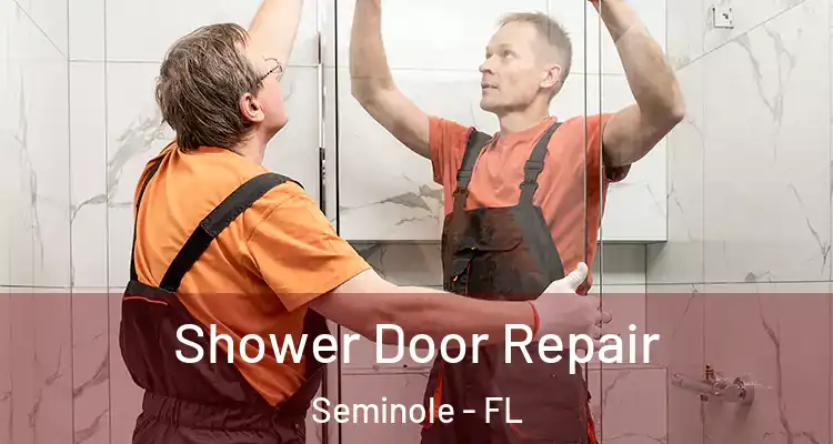  Shower Door Repair Seminole - FL