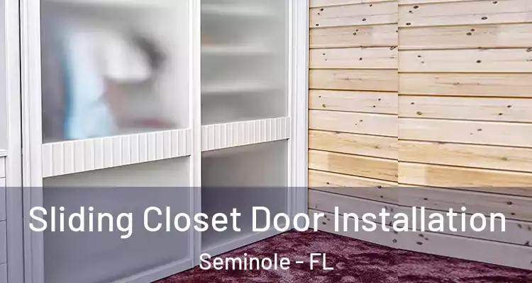  Sliding Closet Door Installation Seminole - FL