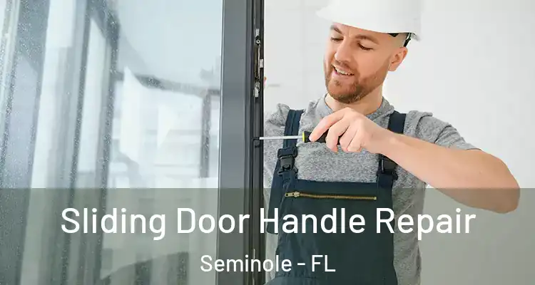  Sliding Door Handle Repair Seminole - FL